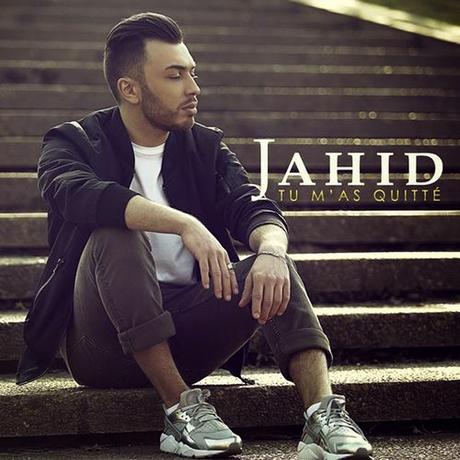 Jahid : son nouveau single 'Tu M'as Quitté' est une bombe !