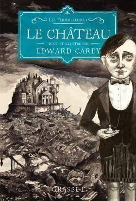 [Présentation] : les ferrailleurs, tome 1 : le château, de Edward Carey  et concours sur le site de Grasset