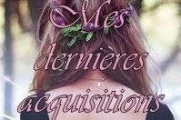 Mes dernières acquisitions #5 Mes dernières acquisitions #5