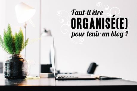 Faut-il être organisé(e) pour tenir un blog ? crédit photo unsplash