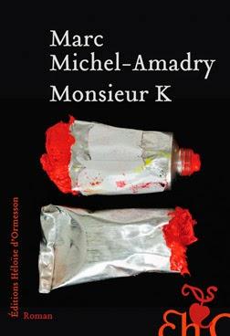 Monsieur K, de Michel-Amadry Marc, aux Editions Héloise d'Ormesson