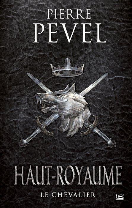 Haut-Royaume Tome 1 : Le chevalier de Pierre Pevel