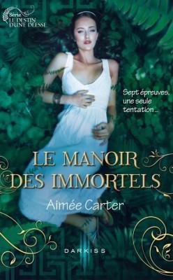 Le destin d'une déesse Tome 1 : Le manoir des Immortels de Aimé Carter