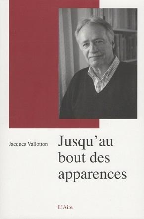 "Jusqu'au bout des apparences&quot; de Jacques Vallotton