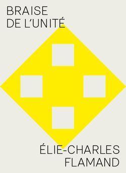Élie-Charles Flamand, Braise de l’unité par Isabelle Lévesque Élie-Charles Flamand, Braise de l’unité par Isabelle Lévesque