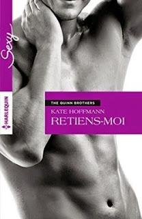The Quinn brothers, tome 2 : Retiens- moi de Kate Hoffmann
