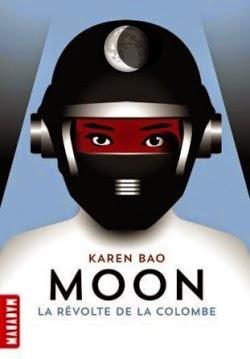 Moon , tome 1 : La révolte de la colombe de Karen Bao