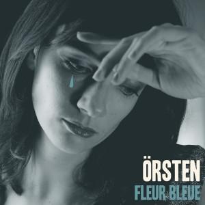 Fleur Bleue – le nouveau single d’Örsten