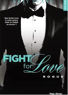 Fight for love, tome 4 : Rogue de Katy Evans