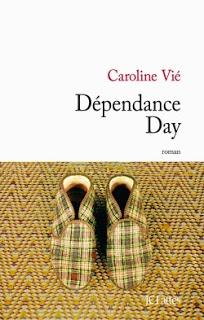 Dependance Day, un roman de Caroline Vié chez JC Lattès