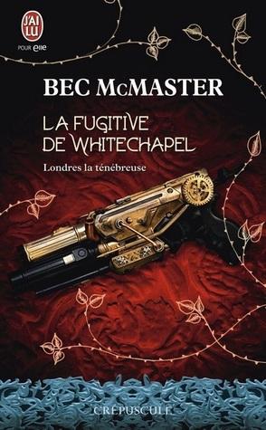 Londres la Ténébreuse T.1 : La Fugitive de Whitechapel - BecMcMaster
