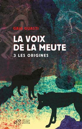 La voix de la meute, tome 3 de Gaia Guasti