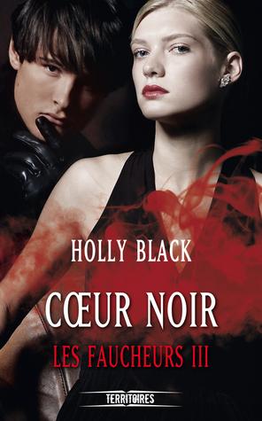 Les Faucheurs T.3 : Coeur Noir - Holly Black