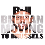MUSIC : Moving 2 Brussels by Bhi Bhiman