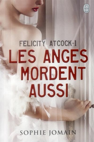 Couverture Felicity Atcock, tome 1 : Les anges mordent aussi