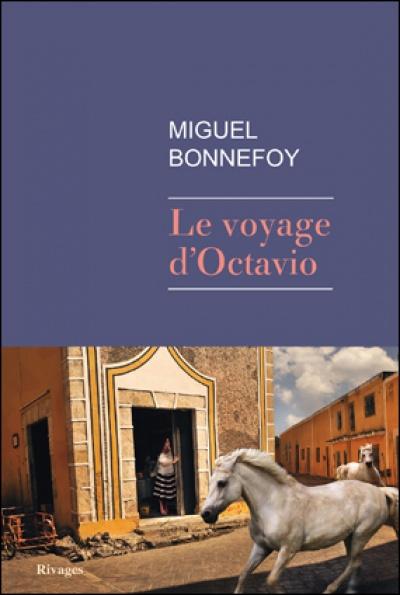 Le Voyage d’Octavio, de Miguel Bonnefoy