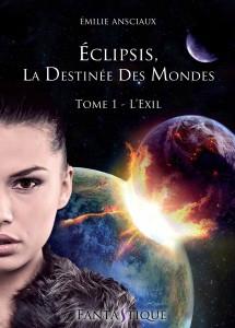 Eclipsis, la destinée des mondes - Tome 1 - L'exil