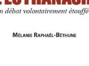 L’Euthanasie, débat volontairement étouffé Mélanie Raphaël-Béthune lire