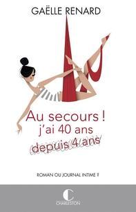Au secours, j'ai 40 ans (depuis 4 ans), Gaëlle Renard