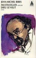 Jean Michel Ribes - Multilogues : Suivi de Dieu le veut Jean Michel Ribes - Multilogues : Suivi de Dieu le veut