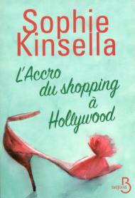 L'Accro du Shopping à Hollywood de Sophie Kinsella
