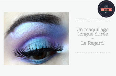 The Helpful Ones #3 : Un maquillage longue durée - Le Regard