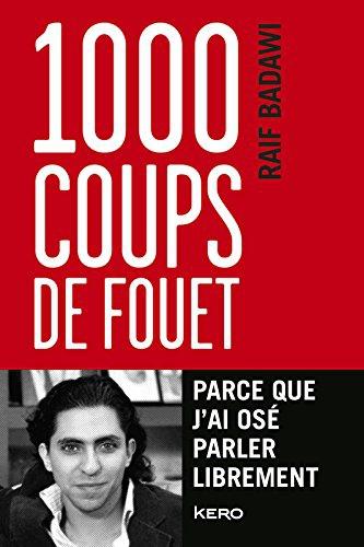 1000 coups de fouet de Raif Badawi, le lire et le… soutenir !