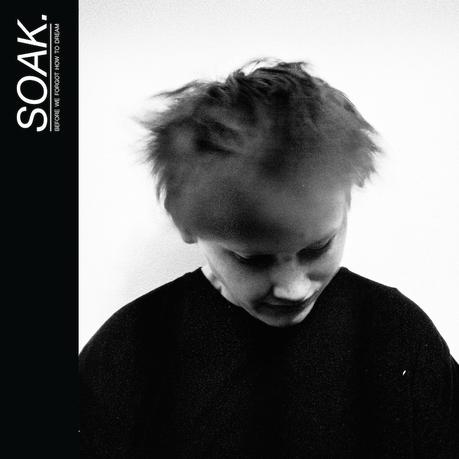 SOAK – Before We Forgot How to Dream LP