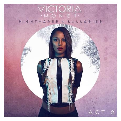 New RnB : Victoria Monet Nightmares & Lullabies Act 2