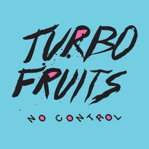 No Control (2015) de Turbo Fruits