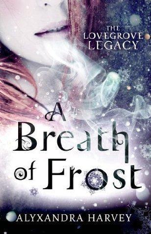 The Lovegrove Legacy T.1 : A Breath of Frost - Alyxandra Harvey (VO)