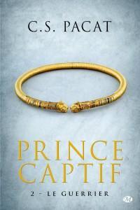 Le Guerrier – Prince Captif Tome 2 – C. S. Pacat