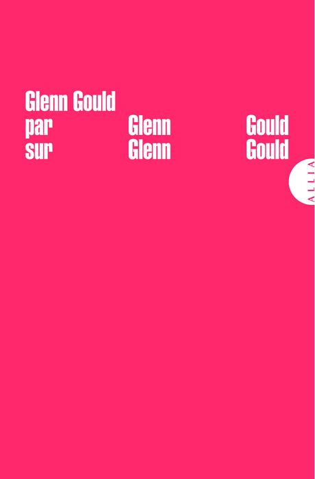 Glenn Gould, par Sandrine Revel et par Glenn Gould