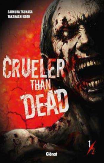 Crueler than dead - Tome 01 - Tsukasa Saimura & Kozo Takahashi