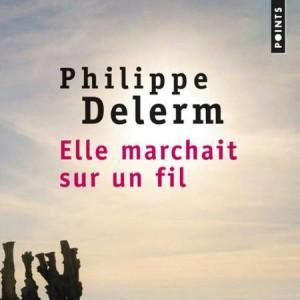 Elle marchait sur un fil – Philippe Delerm