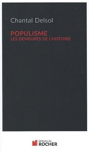 Populisme - Les demeurés de l'histoire, de Chantal Delsol