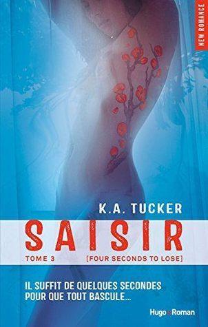 Ten Tiny Breath T.3 : Saisir - K.A. Tucker