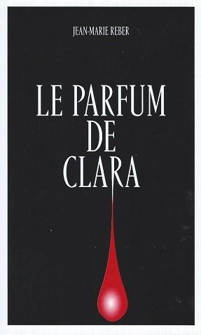 Le parfum de Clara, de Jean-Marie Reber