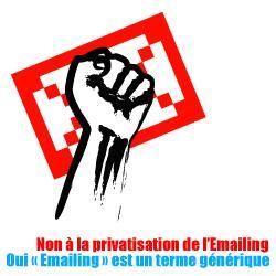 Signez la pétition : Non à la privatisation de l'Emailing - Oui « Emailing » est un terme générique