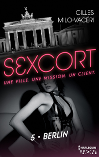Sexcort, tome 5 : Berlin de Gilles Milo-Vacéri Sexcort, tome 5 : Berlin de Gilles Milo-Vacéri