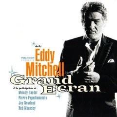 Eddy Mitchell - Grand Ecran : un ticket s'il vous plait !