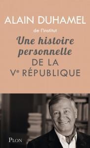 Une histoire personnelle de la Vème République – Alain Duhamel