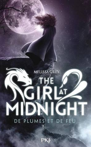 The Girl at Midnight T.1 : De Plumes et de Feu - Melissa Grey