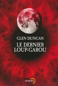 Le dernier loup-garou - Glen Duncan