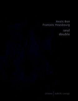 Anaïs Bon  |  François Heusbourg  | [ Le chemin qui passe par la forêt et par les champs ne varie guère]