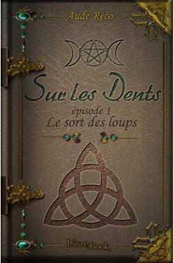 Sur les dents, épisode 1: Le sort des loups d’Aude Réco