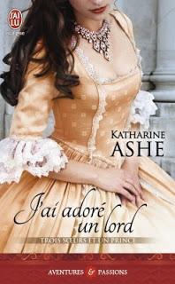 Trois soeurs et un prince , tome 2 : J'ai adoré un lord de  Katharine Ashe