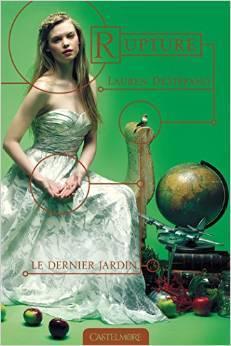 Le Dernier Jardin T.3 : Rupture - Lauren DeStefano