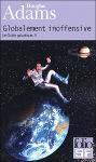 Globalement inoffensive Douglas Adams Le guide voyageur galactique tome 5