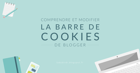 Comprendre et modifier la barre de cookies de Blogger